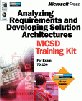 Analyzing Requirements and Defining Solutions Architecture: MCSD Training Kit